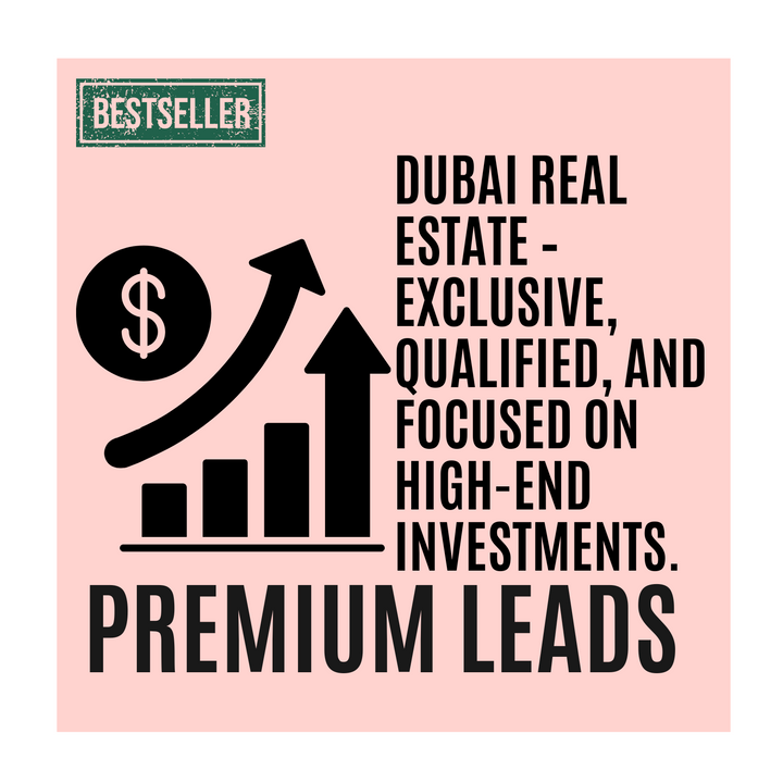 DUBAI REAL ESTATE LEADS – FOCUSED ON HIGH-END INVESTMENTS